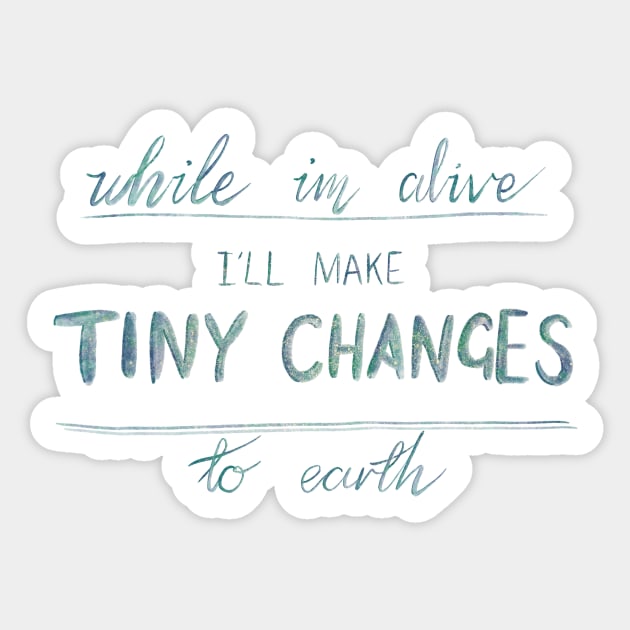 Tiny Changes Sticker by Aymzie94